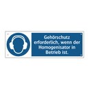 Gehörschutz erforderlich, wenn der Homogenisator in Betrieb ist.