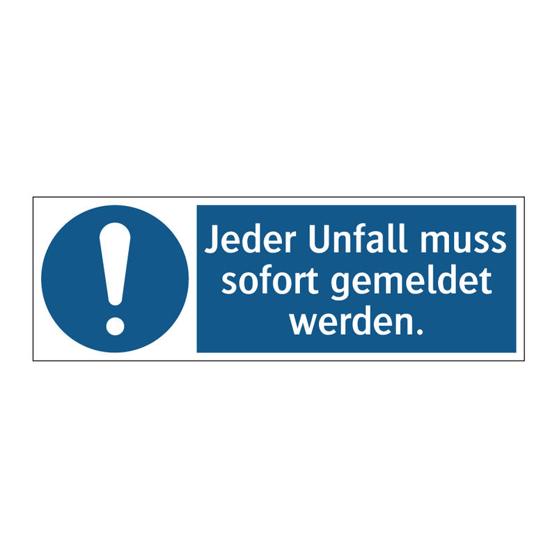 Jeder Unfall muss sofort gemeldet werden.
