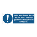 Jeder, der diesen Raum betritt, muss die hier geltenden Vorschriften einhalten.