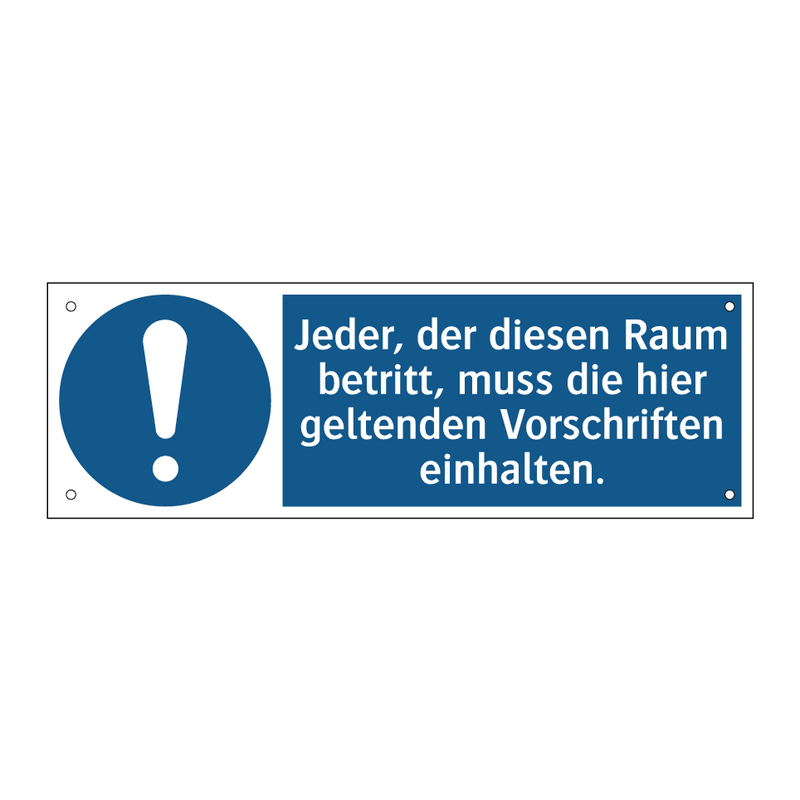 Jeder, der diesen Raum betritt, muss die hier geltenden Vorschriften einhalten.