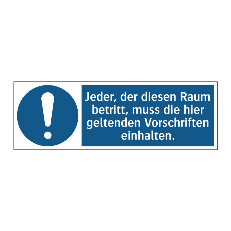 Jeder, der diesen Raum betritt, muss die hier geltenden Vorschriften einhalten.