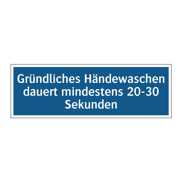Gründliches Händewaschen dauert mindestens 20-30 Sekunden