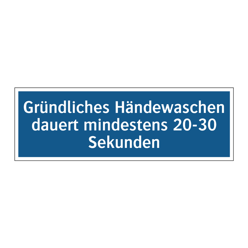 Gründliches Händewaschen dauert mindestens 20-30 Sekunden