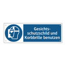 Gesichts- schutzschild und Korbbrille benutzen