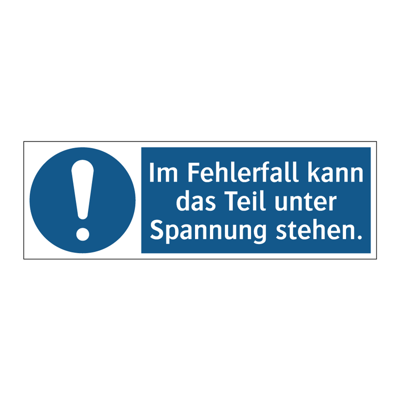 Im Fehlerfall kann das Teil unter Spannung stehen.