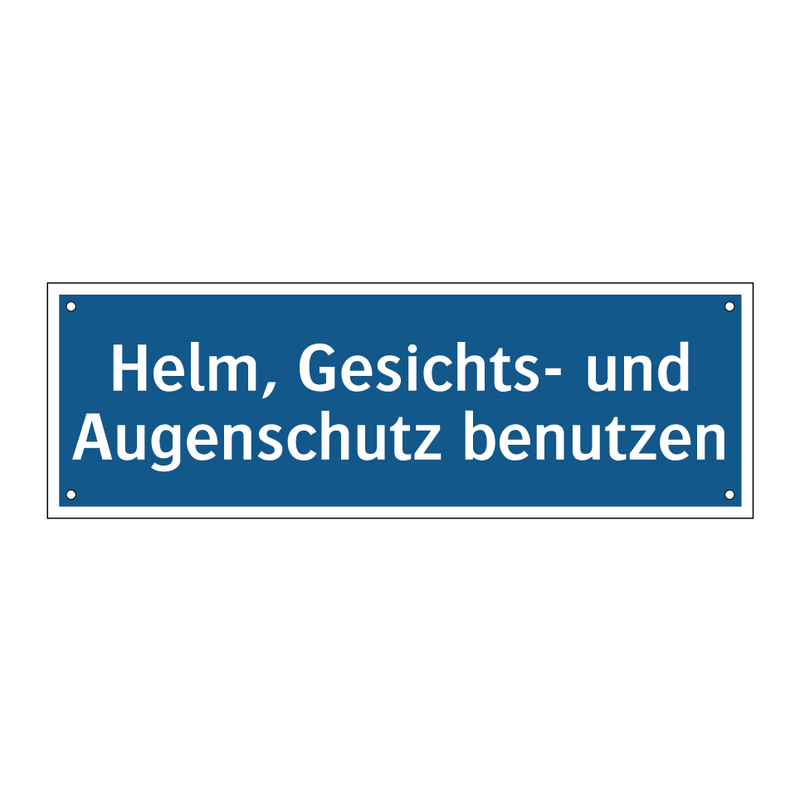 Helm, Gesichts- und Augenschutz benutzen