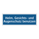 Helm, Gesichts- und Augenschutz benutzen