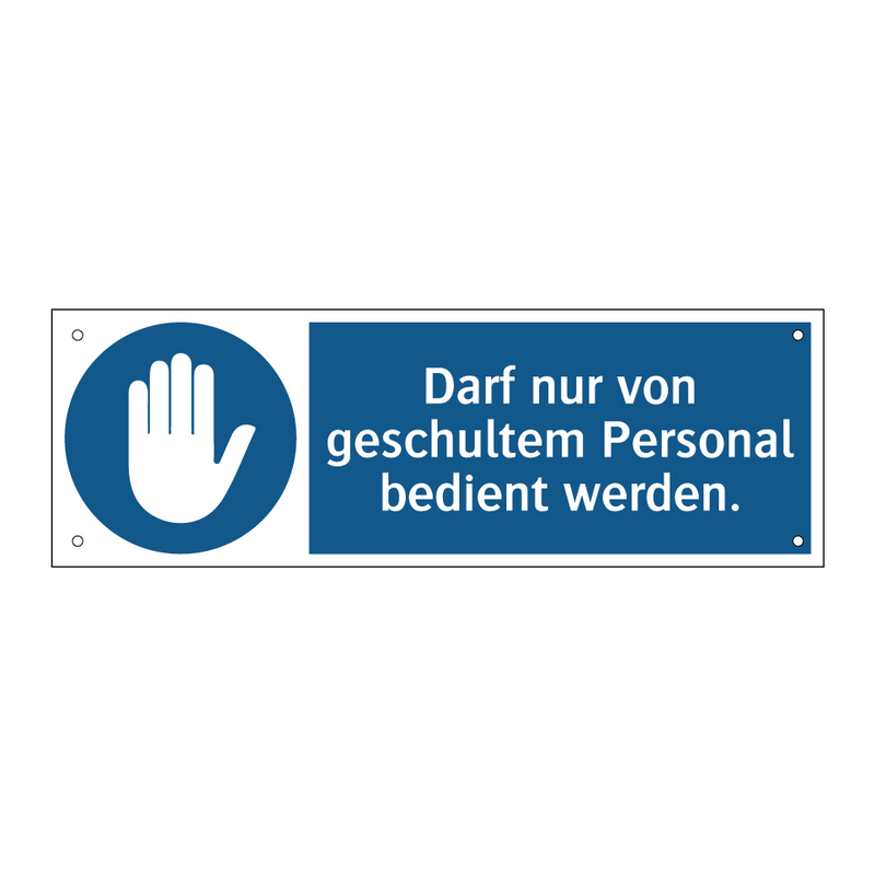 Darf nur von geschultem Personal bedient werden.
