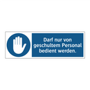 Darf nur von geschultem Personal bedient werden.