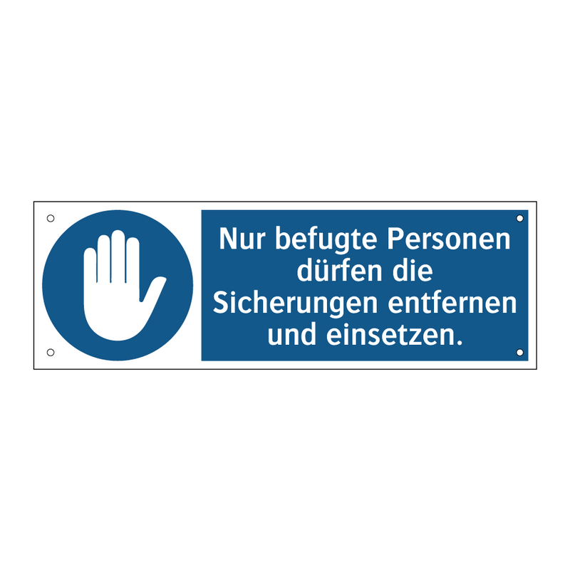 Nur befugte Personen dürfen die Sicherungen entfernen und einsetzen.