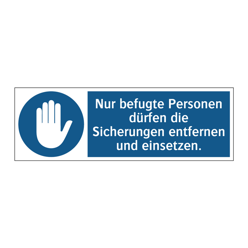 Nur befugte Personen dürfen die Sicherungen entfernen und einsetzen.
