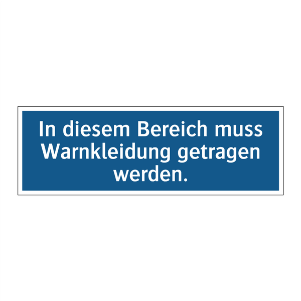 In diesem Bereich muss Warnkleidung getragen werden.