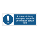 Schutzvorrichtung anbringen, bevor mit Chemikalien befüllt wird.