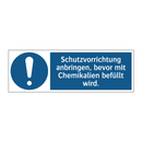 Schutzvorrichtung anbringen, bevor mit Chemikalien befüllt wird.