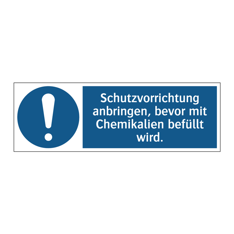 Schutzvorrichtung anbringen, bevor mit Chemikalien befüllt wird.