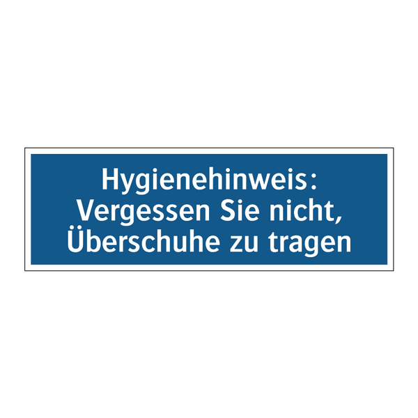 Hygienehinweis: Vergessen Sie nicht, Überschuhe zu tragen