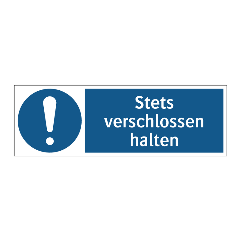 Stets verschlossen halten