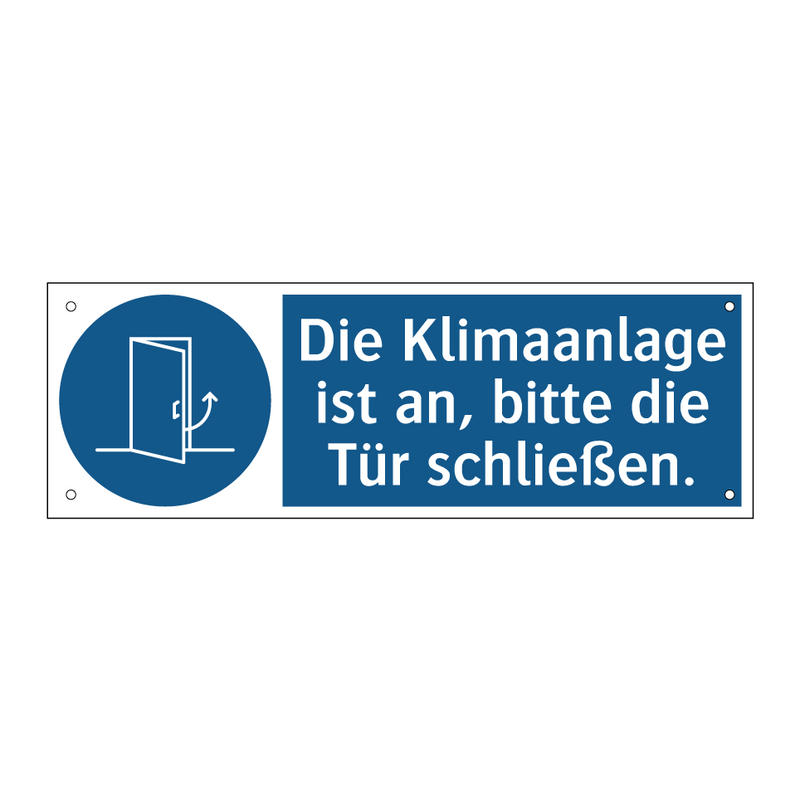Die Klimaanlage ist an, bitte die Tür schließen.