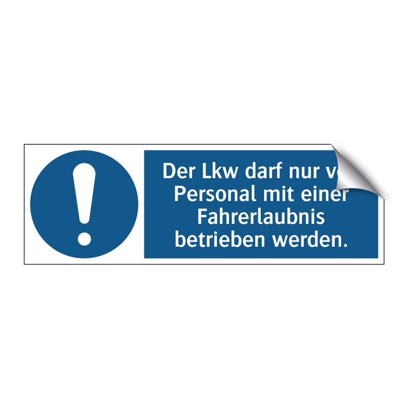 Der Lkw darf nur von Personal mit einer Fahrerlaubnis betrieben werden.