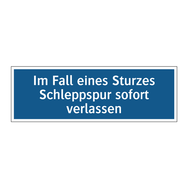 Im Fall eines Sturzes Schleppspur sofort verlassen
