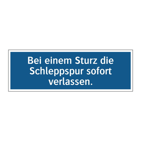 Bei einem Sturz die Schleppspur sofort verlassen.