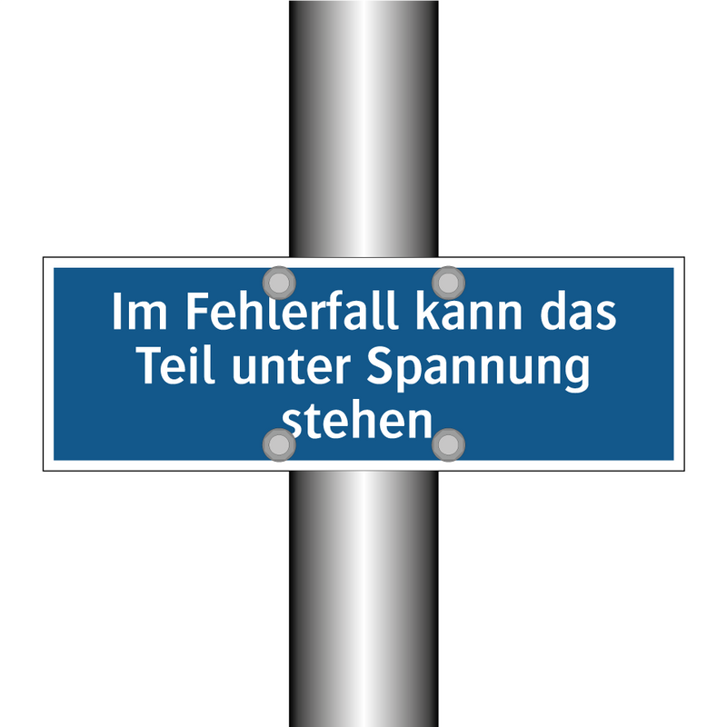 Im Fehlerfall kann das Teil unter Spannung stehen.