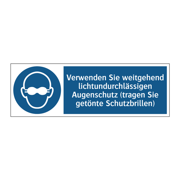 Verwenden Sie weitgehend lichtundurchlässigen Augenschutz (tragen Sie getönte Schutzbrillen)