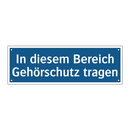 In diesem Bereich Gehörschutz tragen