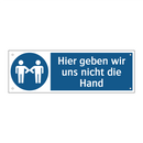 Hier geben wir uns nicht die Hand