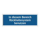 In diesem Bereich Rückhaltesystem benutzen