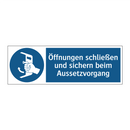 Öffnungen schließen und sichern beim Aussetzvorgang