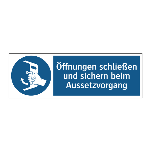 Öffnungen schließen und sichern beim Aussetzvorgang