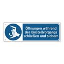 Öffnungen während des Einstellvorgangs schließen und sichern