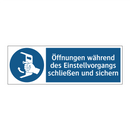 Öffnungen während des Einstellvorgangs schließen und sichern