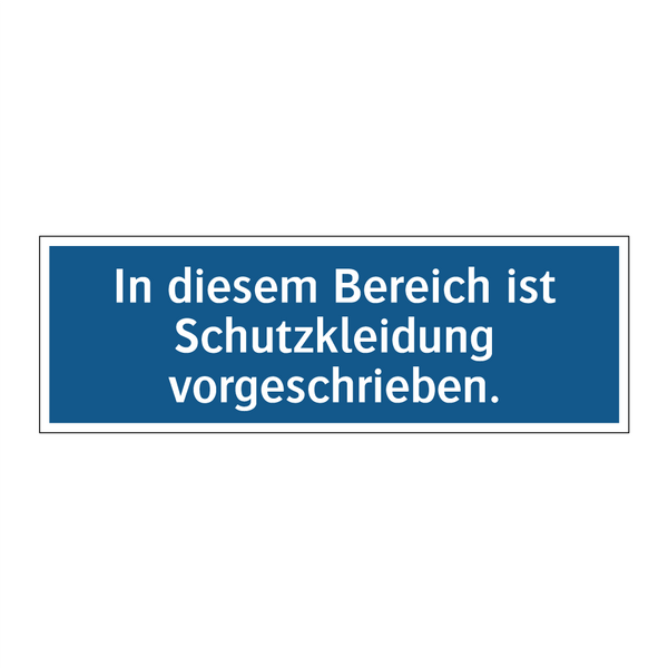 In diesem Bereich ist Schutzkleidung vorgeschrieben.