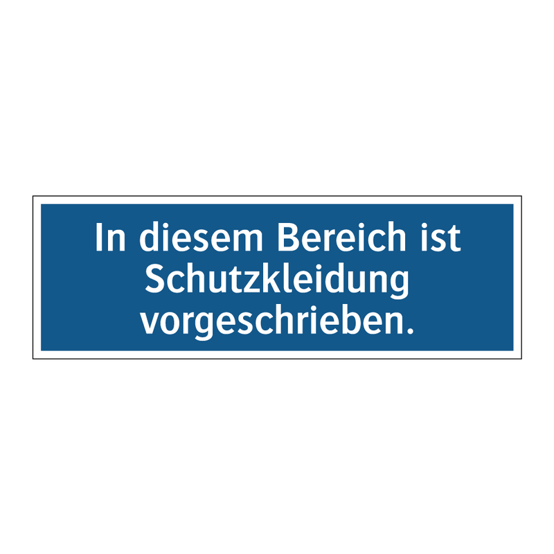 In diesem Bereich ist Schutzkleidung vorgeschrieben.