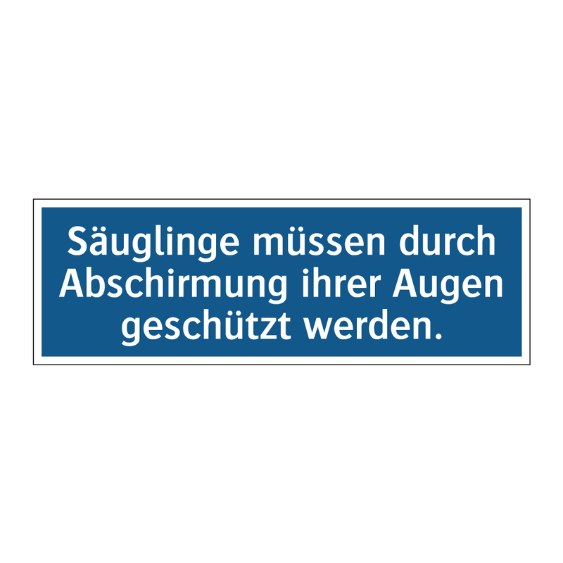 Säuglinge müssen durch Abschirmung ihrer Augen geschützt werden.
