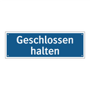 Geschlossen halten