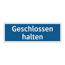 Geschlossen halten