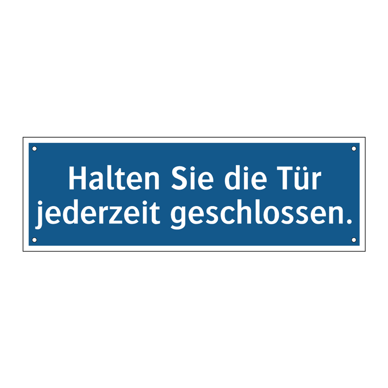 Halten Sie die Tür jederzeit geschlossen.