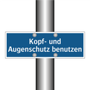 Kopf- und Augenschutz benutzen