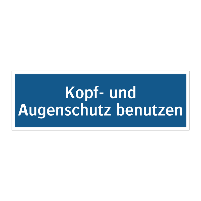 Kopf- und Augenschutz benutzen