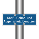 Kopf-, Gehör- und Augenschutz benutzen