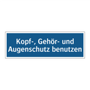 Kopf-, Gehör- und Augenschutz benutzen