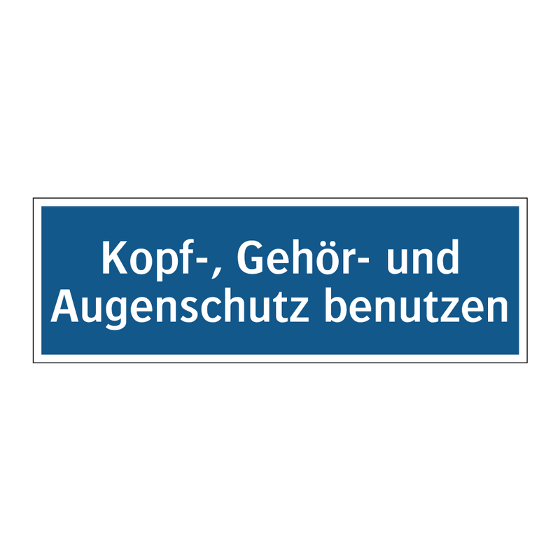 Kopf-, Gehör- und Augenschutz benutzen