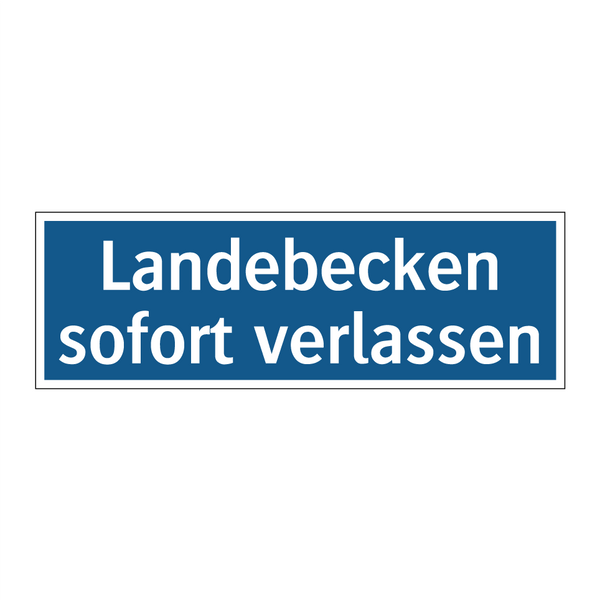 Landebecken sofort verlassen