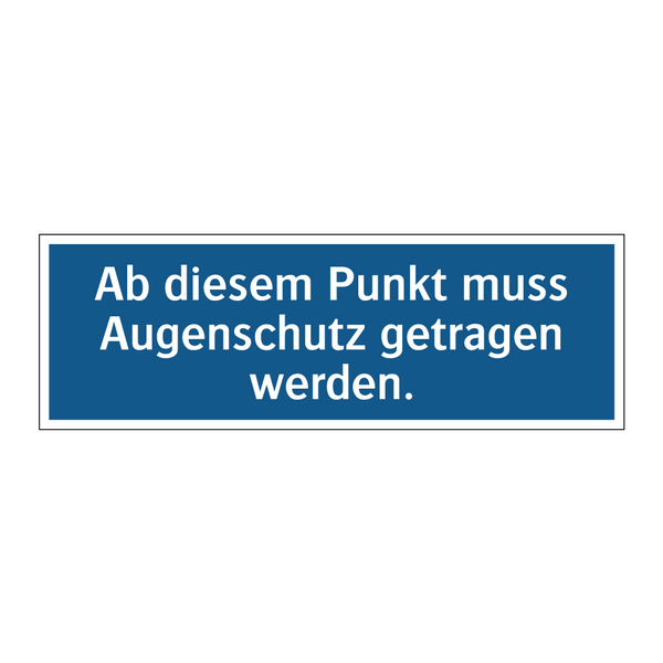 Ab diesem Punkt muss Augenschutz getragen werden.