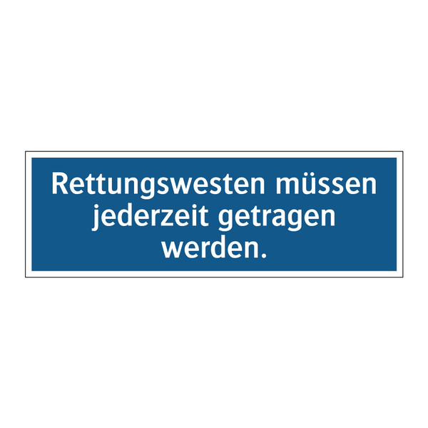 Rettungswesten müssen jederzeit getragen werden.
