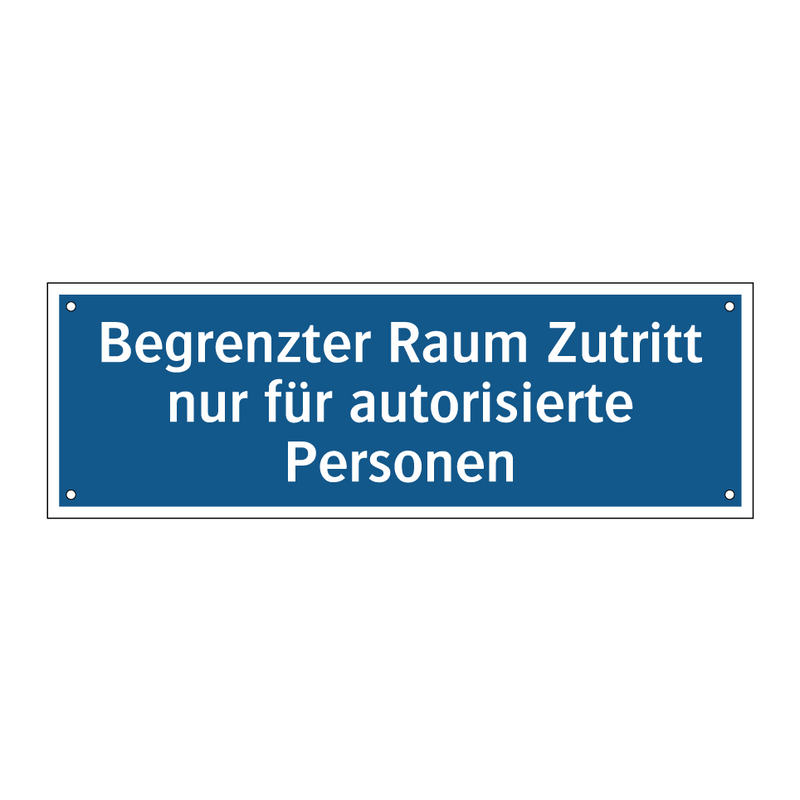 Begrenzter Raum Zutritt nur für autorisierte Personen