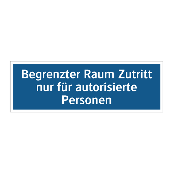 Begrenzter Raum Zutritt nur für autorisierte Personen